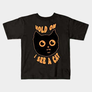 Hold On I See A Cat Funny Black Kitten for Women Cat Mom Kids T-Shirt